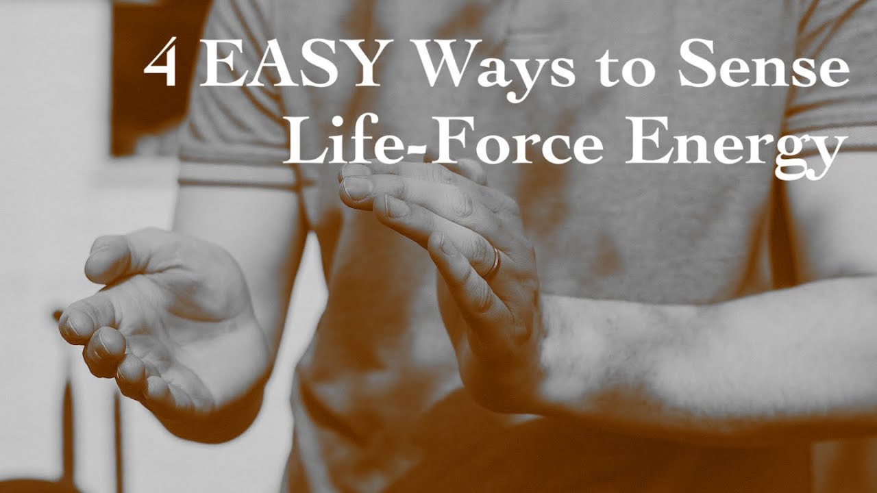 Four Easy Ways to Sense Life Force Energy
