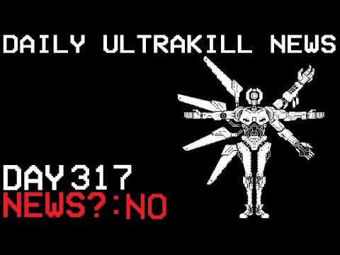 Daily Ultrakill News - Day 317