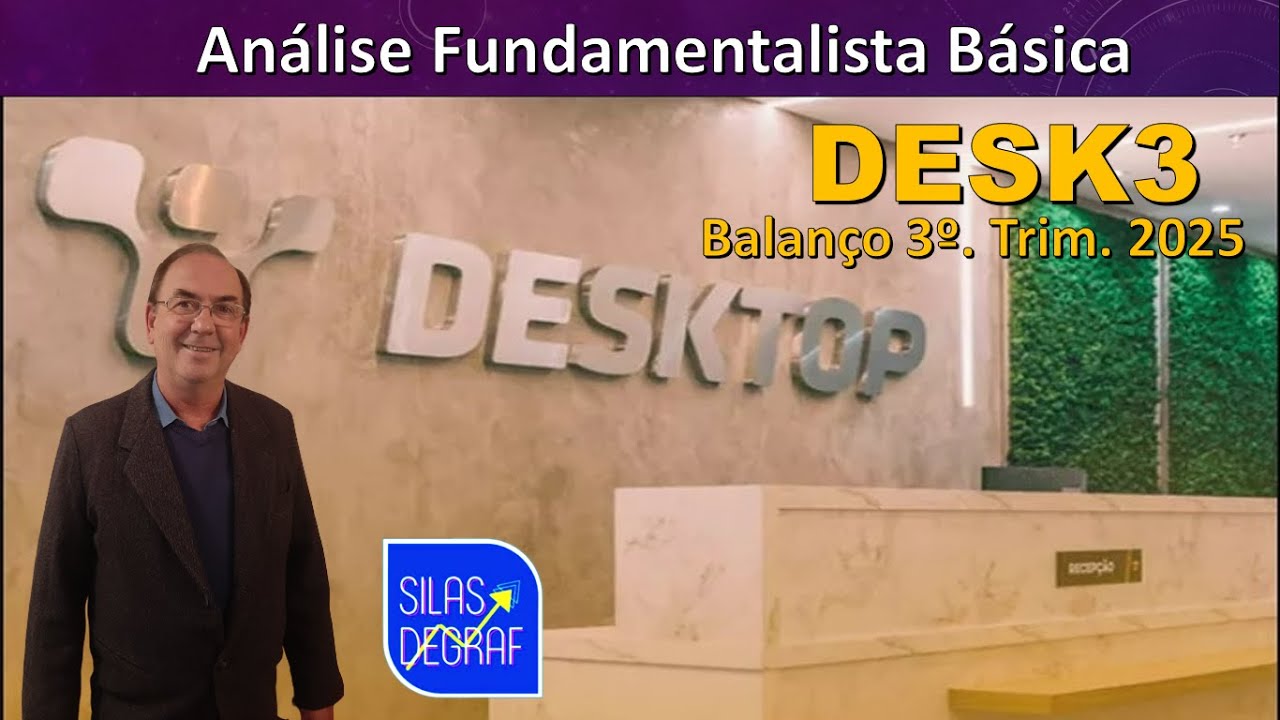 DESK3 - DESKTOP S/A. ANÁLISE FUNDAMENTALISTA BÁSICA. PROF. SILAS DEGRAF. 3o. TRIM. 2025