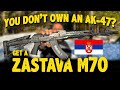You Don T Have An AK 47 The Zastava M70 Pure Serbian Coolness