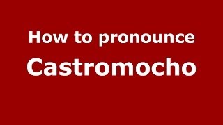 How to pronounce Castromocho