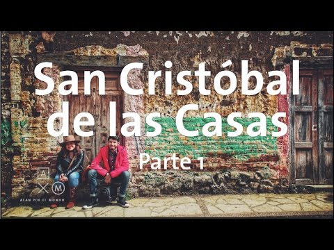 San Cristóbal de las Casas | Parte 1