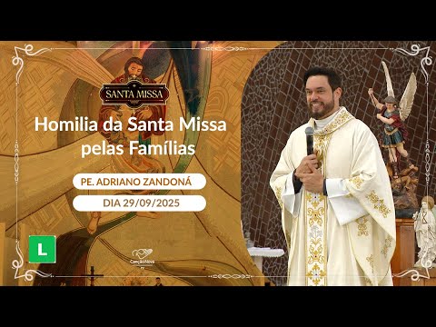 Homilia da Santa Missa pelas  Famílias - Padre Adriano Zandoná - 29/09/2025