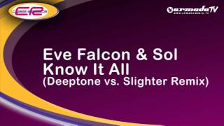 Eve Falcon & Desert Sol - Know It All (Deeptone vs Slighter Remix)