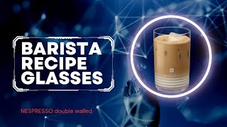 Nespresso barista recipe Glasses