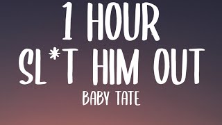 Baby Tate - Sl*t Him Out (1 HOUR/Lyrics) I’m finna slut this n***** out [TikTok Song]