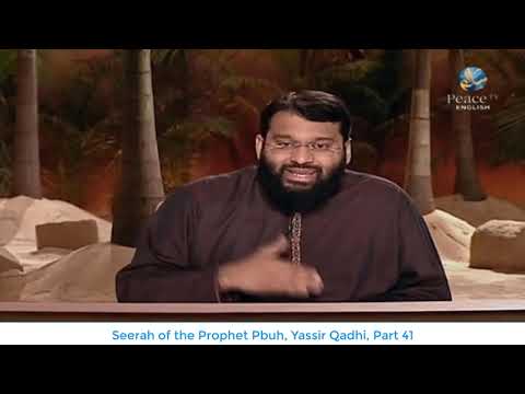 Seerah of the Prophet Pbuh, Yassir Qadhi, Part 41