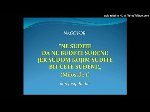 "NE SUDITE DA NE BUDETE SUĐENI! JER SUDOM KOJIM SUDITE BIT ĆETE SUĐENI!"