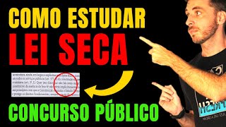 Como estudar lei seca para concurso