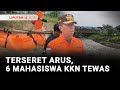 Keenam Mahasiswa KKN Ditemukan Tewas Terseret Arus Deras Liputan 6