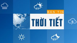 Thời tiết Quảng Ngãi ngày cuối tháng 10 | BẢN TIN THỜI TIẾT