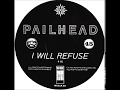 Pailhead - I Will Refuse 12"