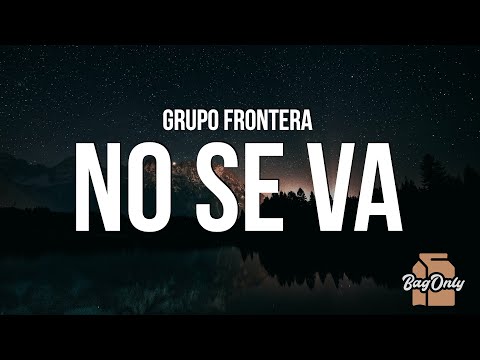 Grupo Frontera - No se va (Letra/Lyrics)