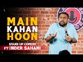 Main Kahan Hoon | Standup Comedy By Inder Sahani| Ab Hain Aapki Bari