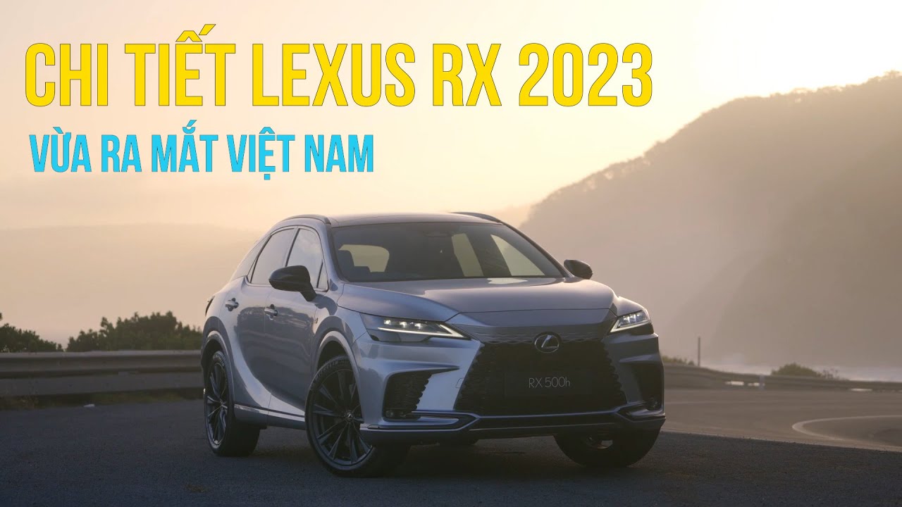 Lexus RX 2023 ra mắt Việt Nam giá từ 3,43 tỷ: Đối thủ "nặng ký" của Mercedes Benz GLE và BMW X5