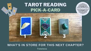 What's in store for this next chapter? Pick-a-card Tarot Reading (timeless)