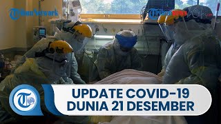 Update Covid-19 Dunia 21 Desember 2021: Total 275,7 Juta Terinfeksi, Total Kasus AS Tembus 52 Juta
