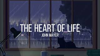 The Heart of Life - John Mayer // Lyrics Video