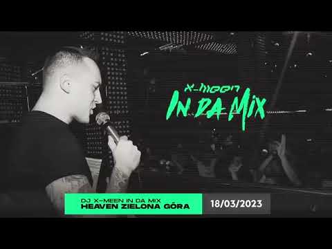 DJ X-MEEN IN DA MIX - 18.03.2023 - CLUB HEAVEN ZIELONA GÓRA LIVE ★VIXA RECORDS★
