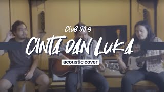 Download lagu Cinta dan Luka - Club Eighties (Acoustic Cover) mp3