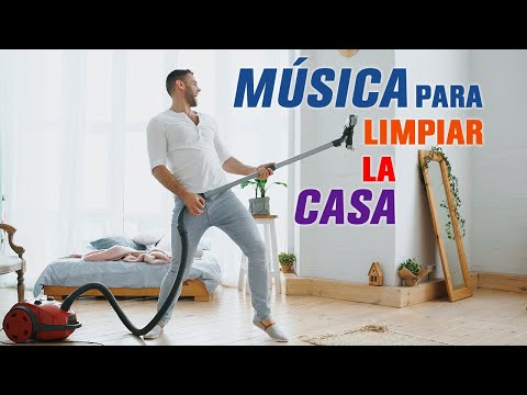 Musica para Limpiar la Casa, Musica para Hacer Quehacer, Musica Positiva Levantar El Animo
