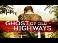 GHOST OF OLD HIGHWAYS 