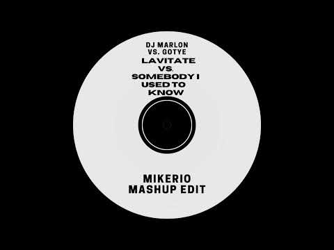 Lavitate Vs. Somebody I Used To Know (Mikerio Mashup Edit)