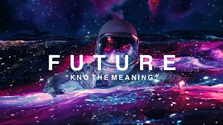 Future- Kno The Meaning (Official Lyric Video) #Future #KnoTheMeaning #OfficialLyricVideo
