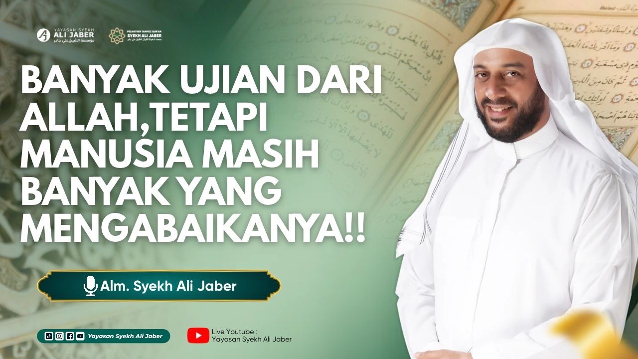 BANYAK UJIAN DARI ALLAH,MANUSIA MASIH BANYAK YANG MENGABAIKAN NYA // SYEKH ALI JABER RAHIMAHULLAH