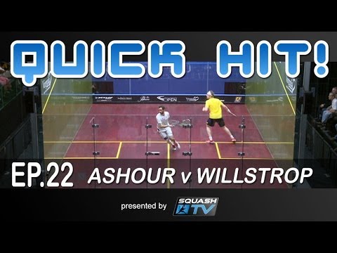 Squash : Quick Hit! Ep.22 - Ashour v Willstrop