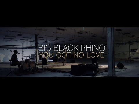 Bigblack Rhino - You Got No Love (Live Sessions#1)