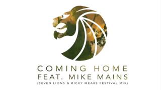 Seven Lions - Coming Home Feat. Mike Mains (Seven Lions &amp; Ricky Mears Festival Mix)