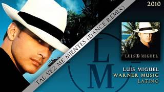 Tal Vez Me Mientes (Dance Remix) - Luis Miguel