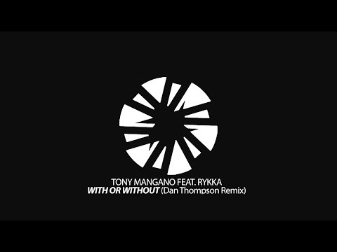 Tony Mangano Feat. Rykka - With Or Without (Dan Thompson Remix) [Out Soon]