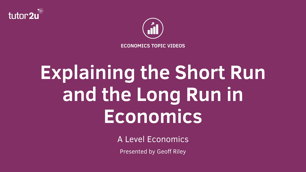 What’s the difference between short run and long run in economics