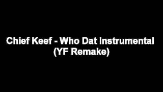 Chief Keef - Who Dat Instrumental (YF Remake) with download link