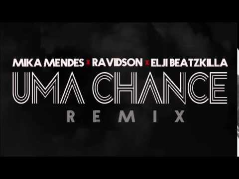 Mika Mendes, Ravidson & Elji Beatzkilla - Uma Chance Remix