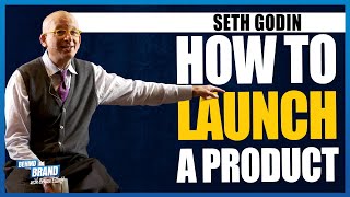 Seth Godin teaches how to launch a product - What it means to make a difference | BEHIND THE BRAND
