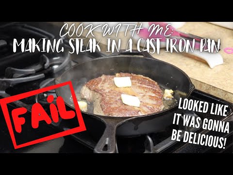 Cook With Me! - FAIL! Steak in a Cast Iron Pan