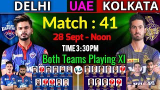 IPL 2021 Match - 41 | Kolkata Knight Riders Vs Delhi Capitals Playing 11 | KKR Vs DC Playing XI 2021