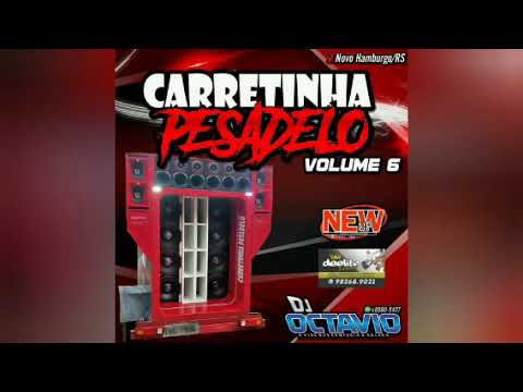 CARRETINHA PESADELO (VOLUME 06) - DJ OCTAVIO RS