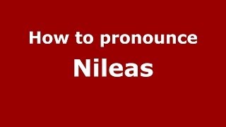 How to pronounce Nileas