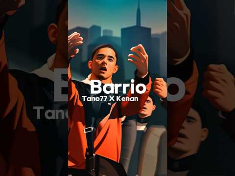 Tano77 X Kenan - Barrio (3D) #bario #kenan #tano77