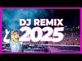 DJ REMIX 2025 Remixes Mashups Of Popular Songs 2025 DJ Remix Club Music Disco DJ Mix 2024