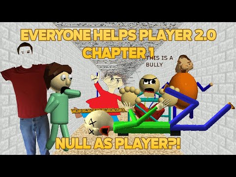Null as Player?? | Everyone Helps Player 2.0 Chapter 1 [Baldi's Basics Mod]