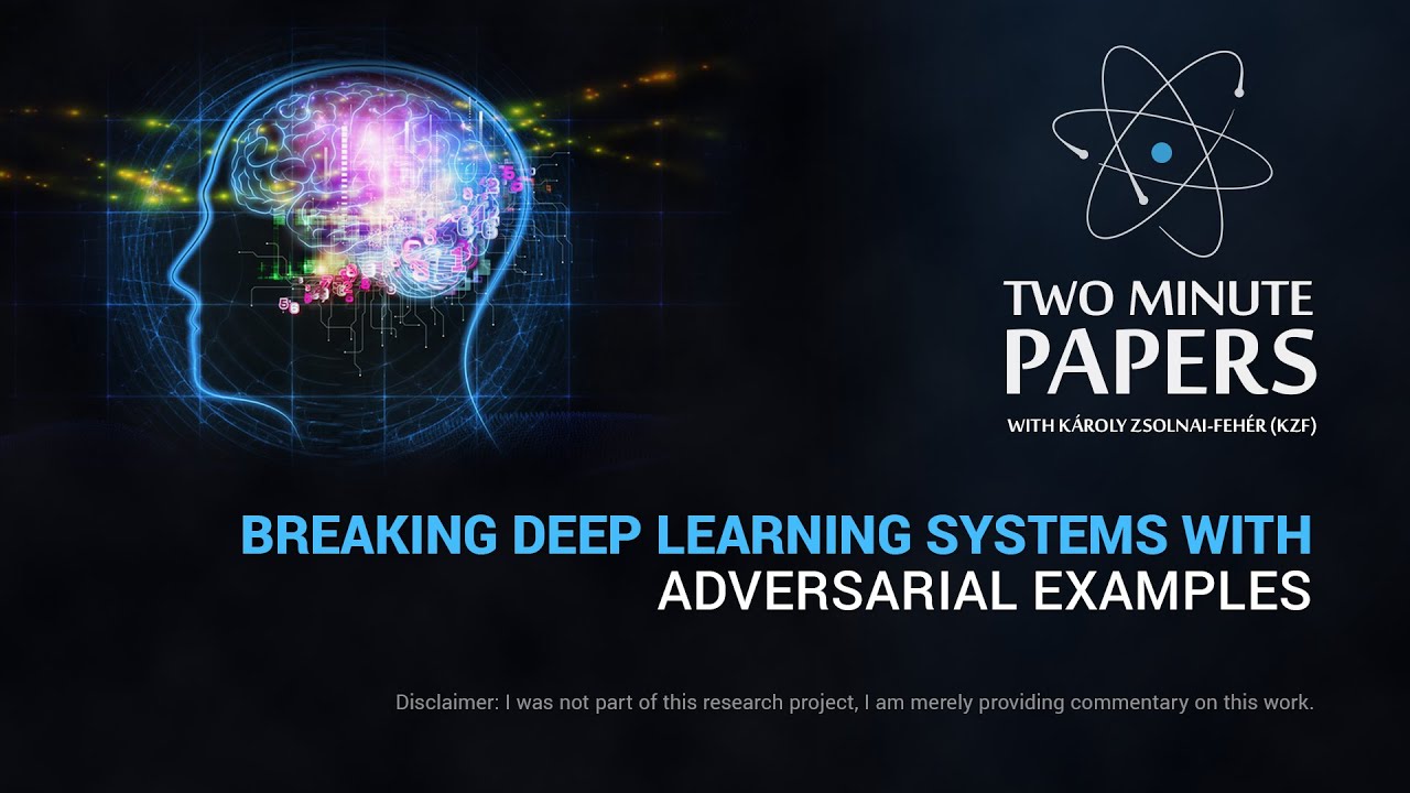 Breaking Deep Learning Systems With Adversarial Examples | Two Minute Papers #43