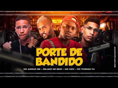 PORTE DE BANDIDO - GELADO NO BEAT, MC ADIDAS NG, MC THOMAS TH, MC SACI - REMIX BREGA FUNK #2024