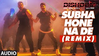 SUBHA HONE NA DE REMIX Audio Song  DISHOOM  John A