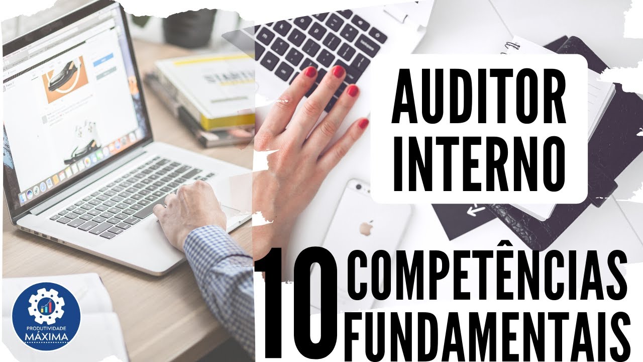 Como ser um Auditor Interno de sucesso - 10 competências fundamentais