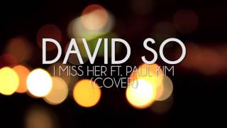 David So - I Miss Her Ft. Paul Kim (Cover)